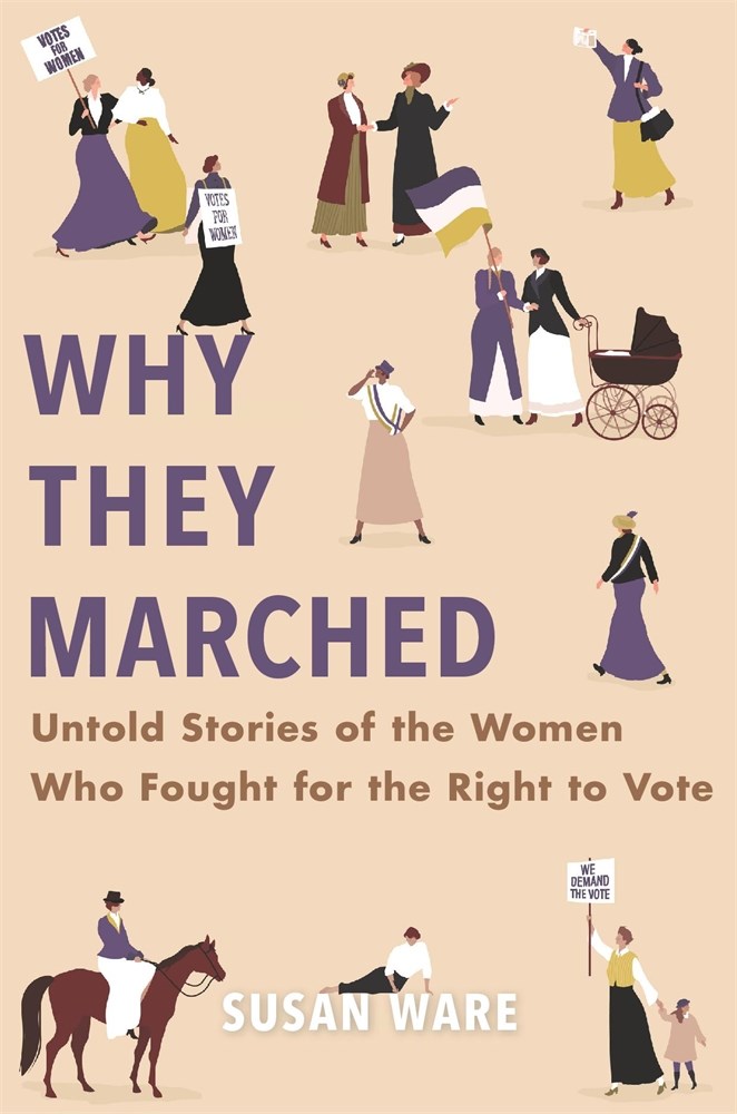 cover image Why They Marched: Untold Stories of the Women Who Fought for the Right to Vote