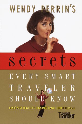 cover image Wendy Perrin's Secrets Every Smart Traveler Should Know, 1st Edition