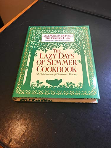 cover image The Lazy Days of Summer Cookbook: A Celebration of Summer's Bounty