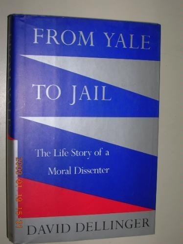 cover image From Yale to Jail: The Life Story of a Moral Dissenter