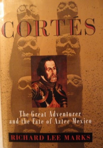 cover image Cortes: The Great Adventurer and the Fate of Aztec Mexico
