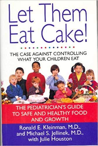 cover image Let Them Eat Cake!:: The Case Against Controlling What Your Children Eat