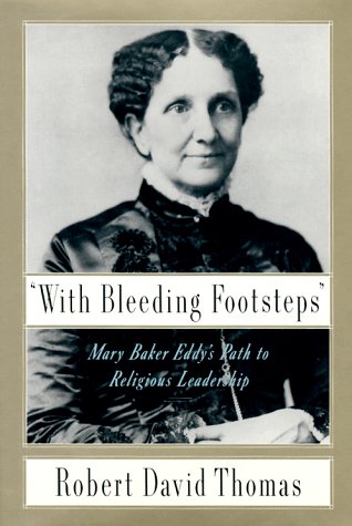 cover image With Bleeding Footsteps: Mary Baker Eddy's Path to Religious Leadership