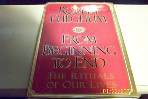 cover image From Beginning to End:: The Rituals of Our Lives