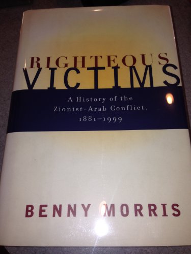 cover image Righteous Victims: A History of the Zionist-Arab Conflict, 1881-1999