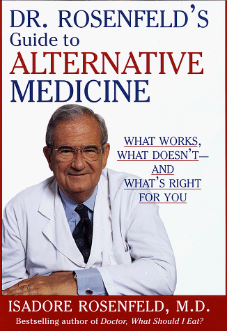 cover image Dr. Rosenfeld's Guide to Alternative Medicine: What Works, What Doesn't--And What's Right for You