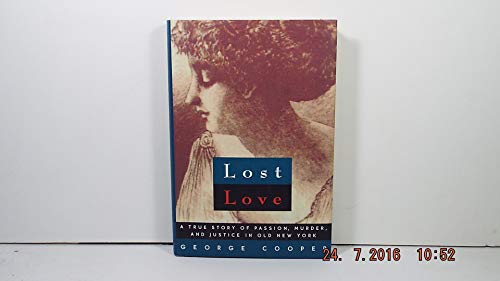 cover image Lost Love: A True Story of Passion, Murder, and Justice in Old New York