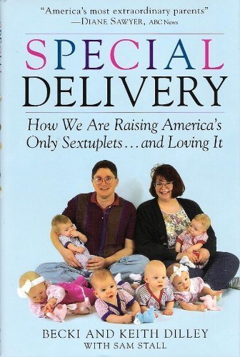 cover image Special Delivery: How We Are Raising America's: Only Sextuplets . . .and Loving It