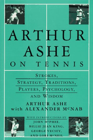 cover image Arthur Ashe on Tennis: Strokes, Strategy, Traditions, Players, Psychology, and Wisdom