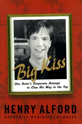 cover image Big Kiss: One Actor's Desperate Attempt to Claw His Way to the Top