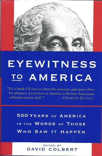 cover image Eyewitness to America: 500 Years of America in the Words of Those Who Saw It Happen
