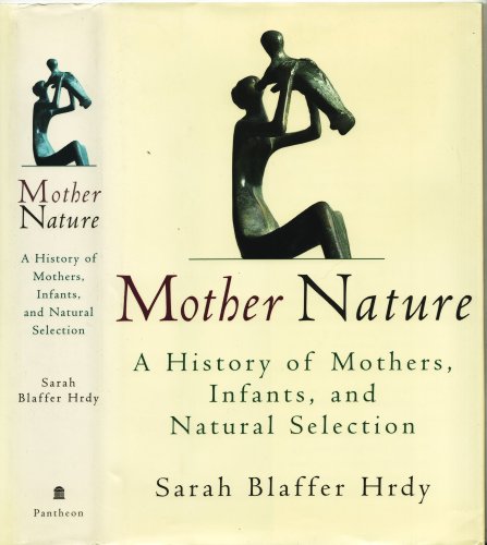 cover image Mother Nature: A History of Mothers, Infants, and Natural Selection