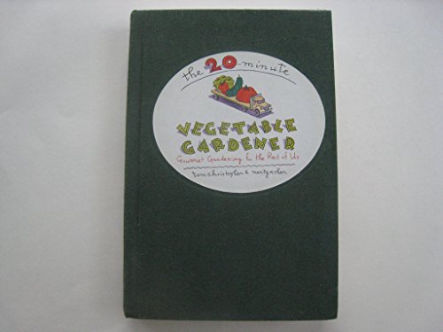 cover image The 20-Minute Vegetable Gardener: Gourmet Gardening for the Rest of Us