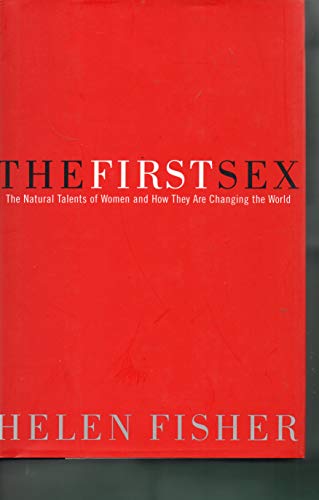 cover image The First Sex: The Natural Talents of Women and How They Are Changing the World