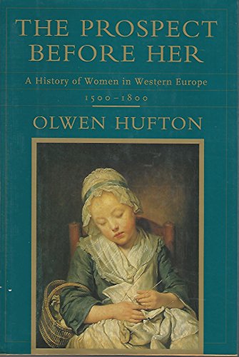 cover image The Prospect Before Her: A History of Women in Western Europe, 1500-1800