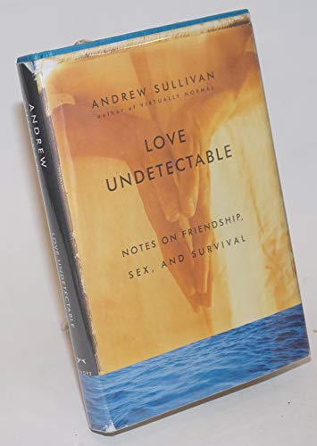 cover image Love Undetectable: Notes on Friendship, Sex, and Survival