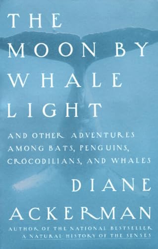 cover image Moon by Whale Light: And Other Adventures Among Bats, Penguins, Crocodilians, and Whales