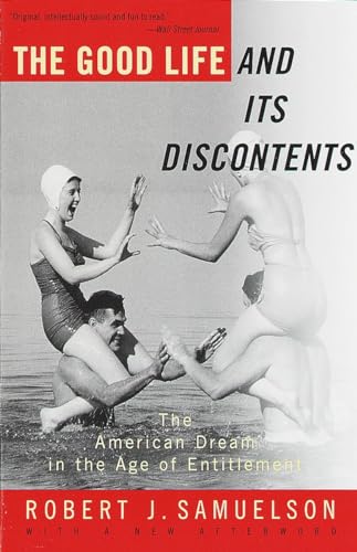 cover image The Good Life and Its Discontents: The American Dream in the Age of Entitlement