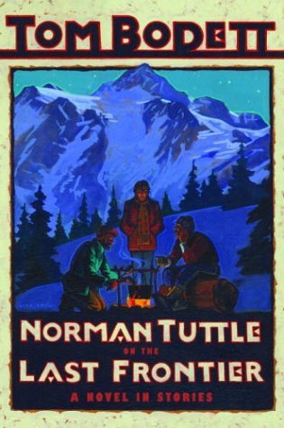 cover image NORMAN TUTTLE ON THE LAST FRONTIER: A Novel in Stories