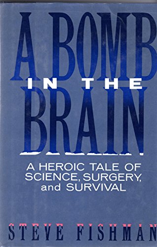 cover image A Bomb in the Brain: A Heroic Tale of Science, Surgery, and Survival