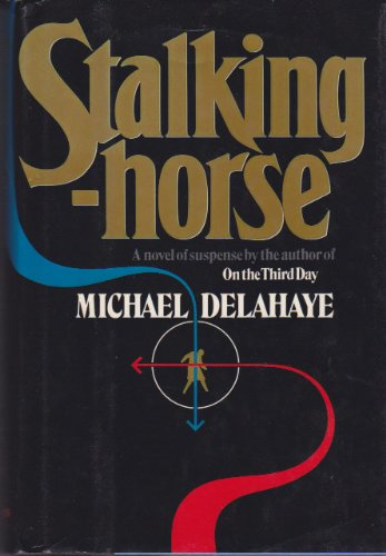 cover image Stalking-Horse: A Novel of Political Intrigue
