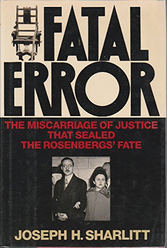 cover image Fatal Error: The Miscarriage of Justice That Sealed the Rosenberg's Fate