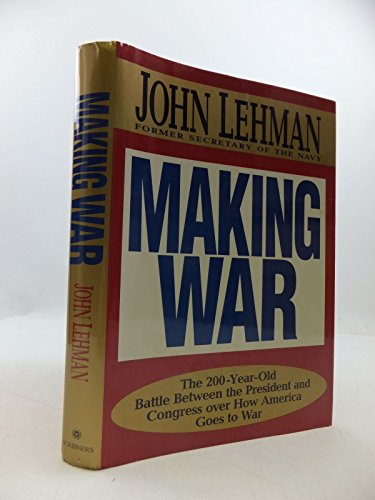cover image Making War: The 200-Year-Old Battle Between the President and Congress Over How America Goes to War