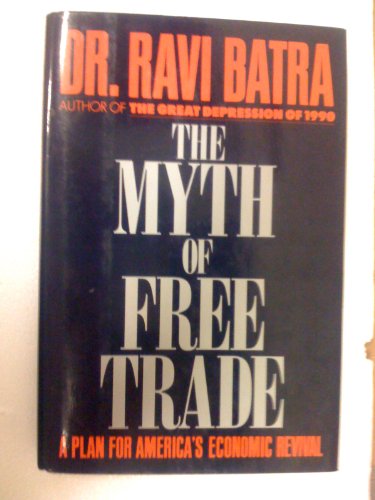 cover image The Myth of Free Trade: A Plan for America's Economic Revival