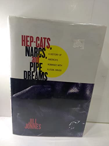 cover image Hep Cats, Narcs, and Pipe Dreams: A History of America's Romance with Illegal Drugs