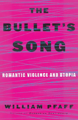 cover image THE BULLET'S SONG: Romantic Violence and Utopia