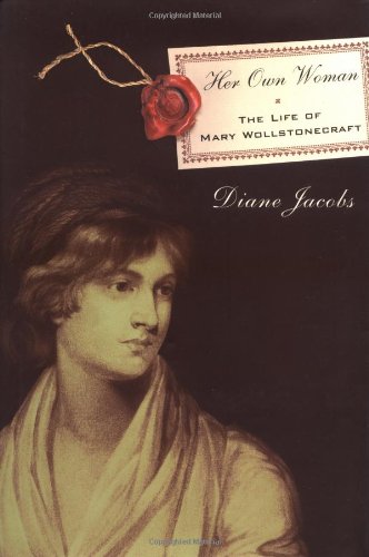cover image HER OWN WOMAN: The Life of Mary Wollstonecraft