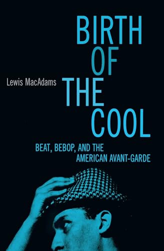 cover image Birth of the Cool: Beat, Bebop, and the American Avant Garde