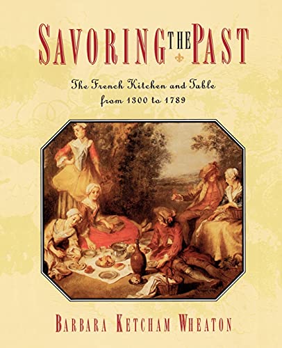 cover image Savoring the Past: The French Kitchen and Table from 1300 to 1789