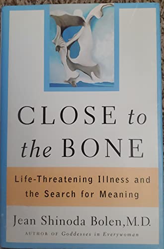 cover image Close to the Bone: Life-Threatening Illness and the Search for Meaning