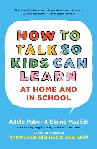 cover image How to Talk So Kids Can Learn at Home and in School: What Every Parent and Teacher Needs to Know