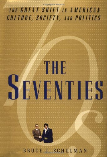 cover image THE SEVENTIES: The Great Shift in American Culture, Society, and Politics