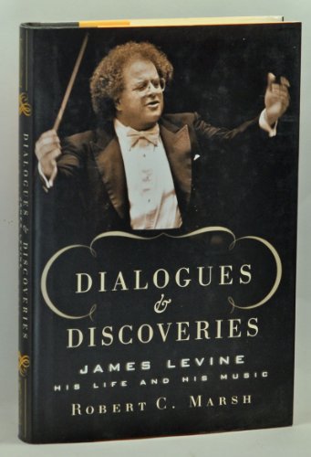 cover image Dialogues and Discoveries: James Levine: His Life and His Music