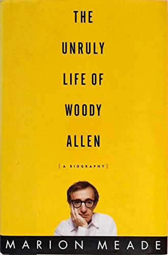cover image The Unruly Life of Woody Allen: A Biography
