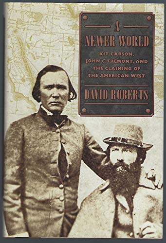 cover image A Newer World: Kit Carson, John C. Fremont, and the Claiming of the American West