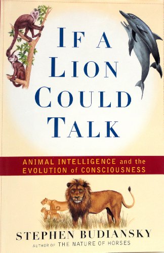 cover image If a Lion Could Talk: Animal Intelligence and the Evolution of Consciousness