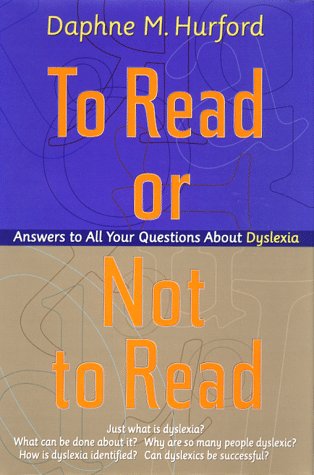 cover image To Read or Not to Read: Answers to All Your Questions about Dyslexia