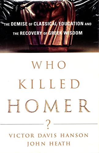 cover image Who Killed Homer?: The Demise of Classical Education and the Recovery of Greek Wisdom