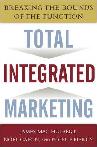 cover image Total Integrated Marketing: Breaking the Bounds of the Function
