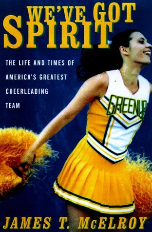 cover image We've Got Spirit: The Life and Times of America's Greatest Cheerleading Team
