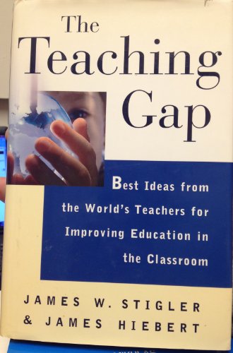 cover image The Teaching Gap: Best Ideas from the World's Teachers for Improving Education in the Classroom