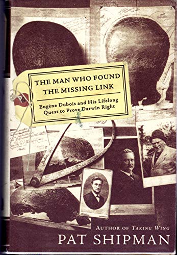 cover image The Man Who Found the Missing Link: Eugine DuBois and His Lifelong Quest to Prove Darwin Right