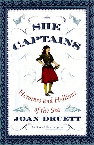cover image She Captains: Heroines and Hellions of the Sea