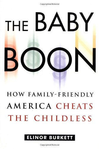 cover image The Baby Boon: How Family-Friendly America Cheats the Childless