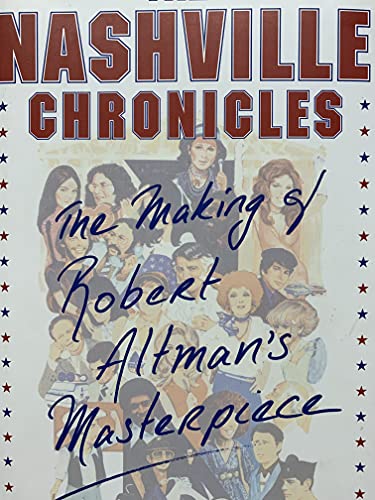 cover image The Nashville Chronicles: The Making of Robert Altman's Masterpiece