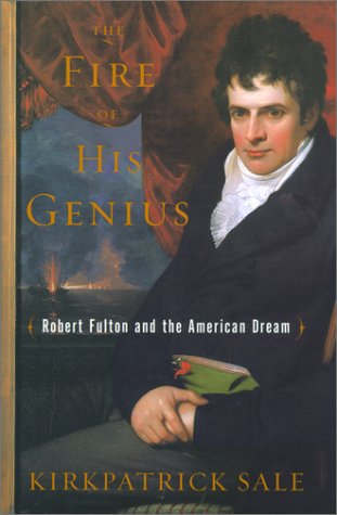 cover image THE FIRE OF HIS GENIUS: Robert Fulton and the American Dream